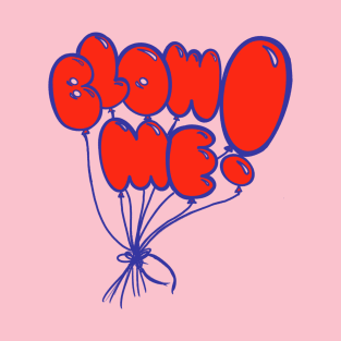 BLOW ME T-Shirt