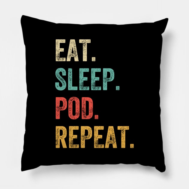 Eat. Sleep. POD. Repeat. Pillow by Attia17