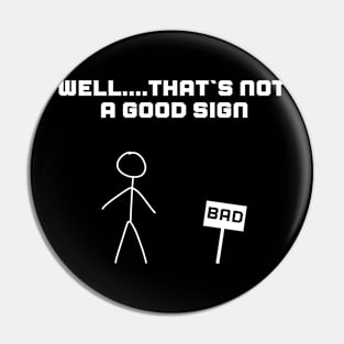 Funny ironic design BAD SIGN Pin