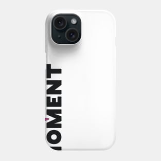 Enjoy The Moment Phone Case