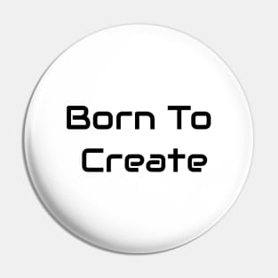 Born To Create Pin