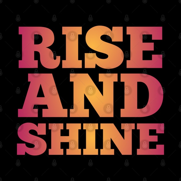 Rise and Shine Funny Quotes by MFK_Clothes