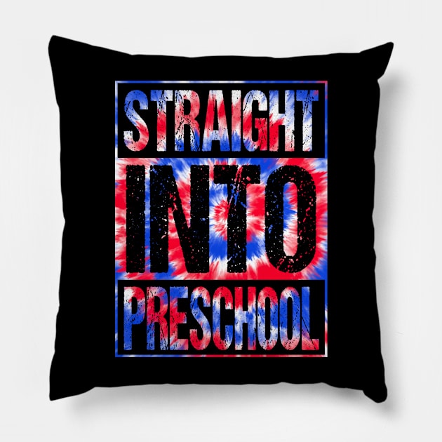 Straight Into Preschool T-Shirt Back To School Tie Dye Tees Pillow by drag is art