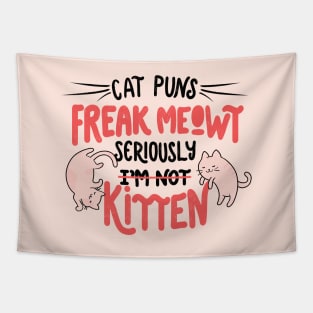 Cat Puns Freak Meowt Seriously Kitten by Tobe Fonseca Tapestry