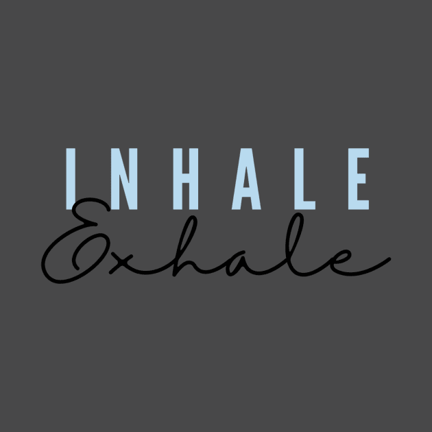 Inhale, Exhale Typography by jeune98