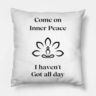 Come on Inner Peace Pillow