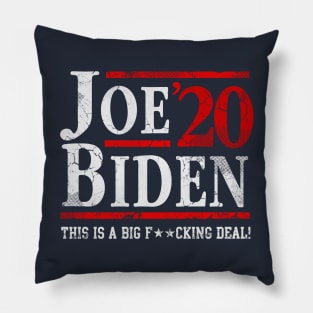 Joe Biden 2020 This Is A Big Fucking Deal Pillow