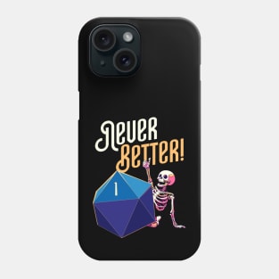 Never Better Funny Skeleton Critical Fail Phone Case