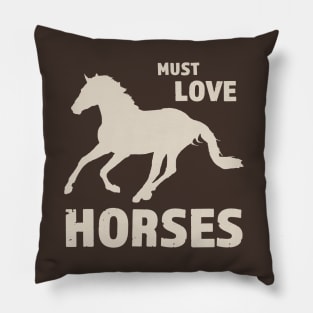 Must Love Horses - Horse Art Design for Animal Lovers Pillow