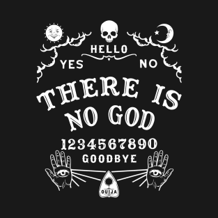 There Is No God Ouija Board T-Shirt