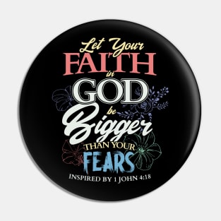 Let your faith in God be bigger than your fears Christian Pin