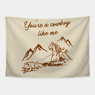 You're a cowboy like me Tapestry