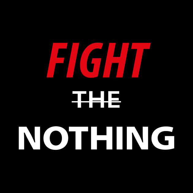 Fight The Nothing by Souna's Store