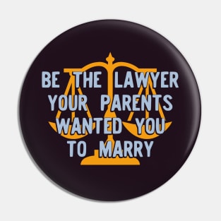 Be the Lawyer your parents wanted you to marry Version 2 Pin