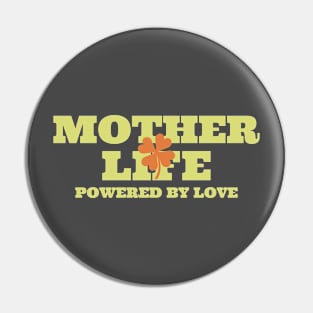 mother life powered by love Pin