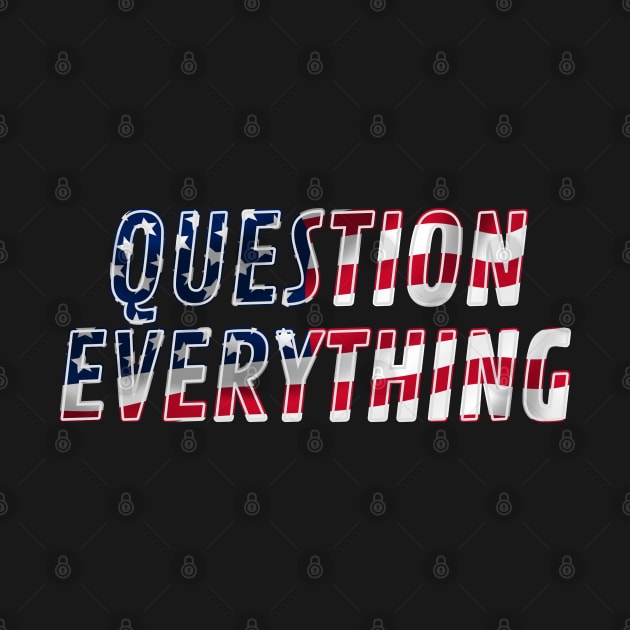 Question Everything by ILLannoyed 