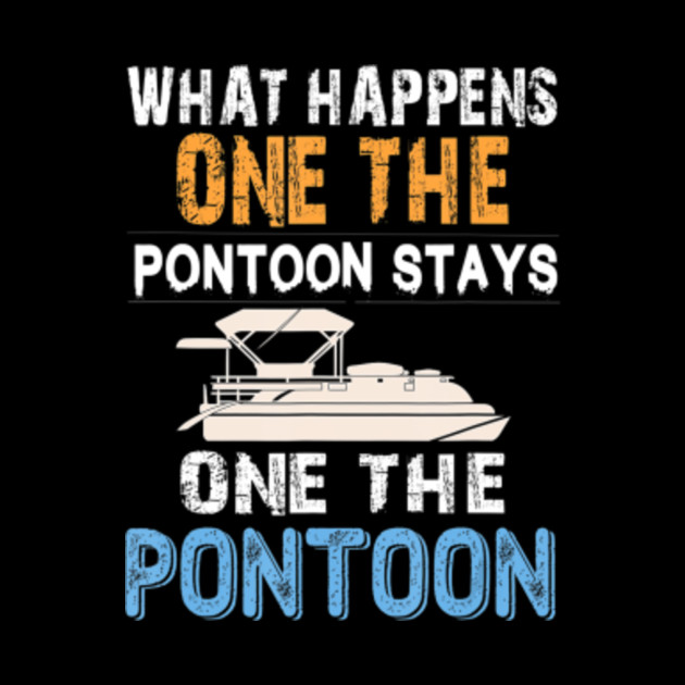 Funny Pontoon Saying Gift Pontoon Boat Lake Boating Gift Pontoon Boat