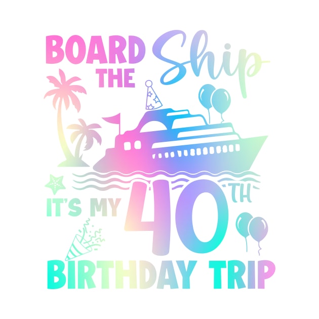 40th Birthday Board The Ship It's A Birthday Trip Cruise Crew B-day Gift For Men Women by Patch Things All