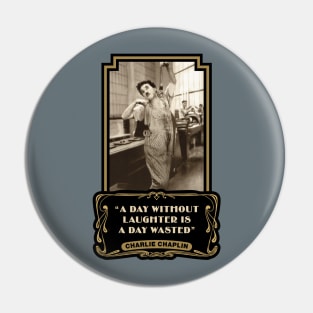 Charlie Chaplin Quotes: “A Day Without Laughter Is A Day Wasted” Pin