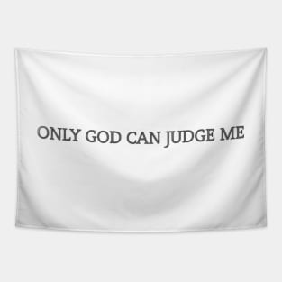ONLY GOD CAN JUDGE ME Tapestry