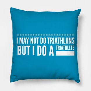Triathlons Aren't for Me Pillow