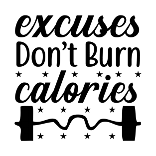 Excuses Don't Burn Calories T-Shirt