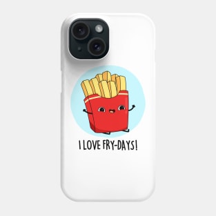 I Love Fry-Days Cute French Fries Pun Phone Case