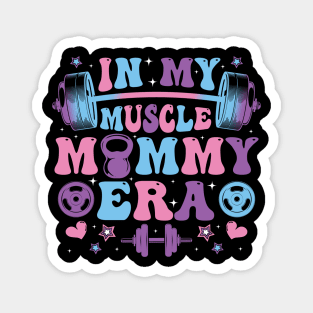 In My Muscle Mommy Era Gym Workout Fitness Women Girl Magnet