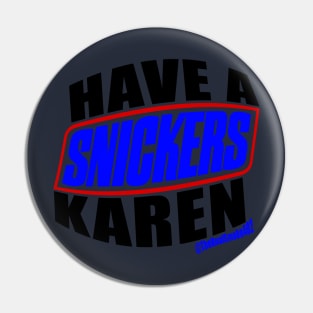 The Real Smoke Have A Karen Pin