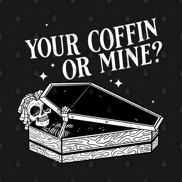 Your coffin or mine? by Emmi Fox Designs