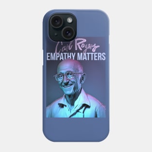 CARL ROGERS EMPATHY MATTERS Phone Case