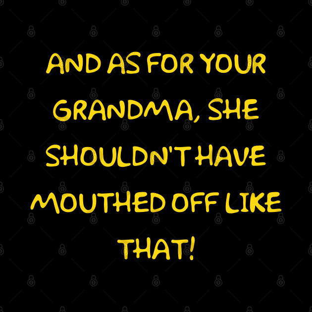 Grandma shouldn't have mouthed off by Way of the Road