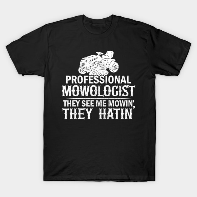 Lawn Mowing Gift Mowologist Landscaping Gardening Landscaper T-Shirt Lawn Mowing Gift Mowologist Landscaping Gardening Landscaper T-Shirt