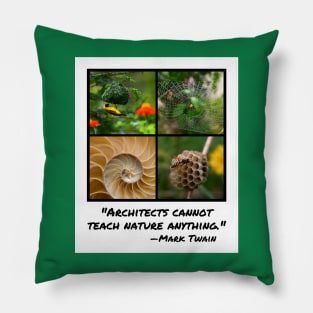 "Architects Cannot Teach Nature Anything" (Mark Twain) Pillow