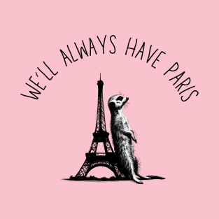 We'll Always Have Paris Meerkat Eiffel Tower Black Work Minimalist T-Shirt