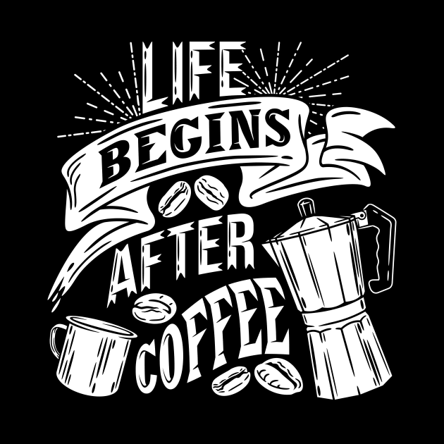 Life begins after coffee, coffee slogan white letters by Muse