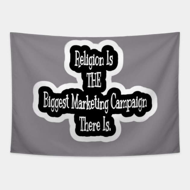 Religion Is THE Biggest Marketing Campaign There Is - Back Tapestry by SubversiveWare