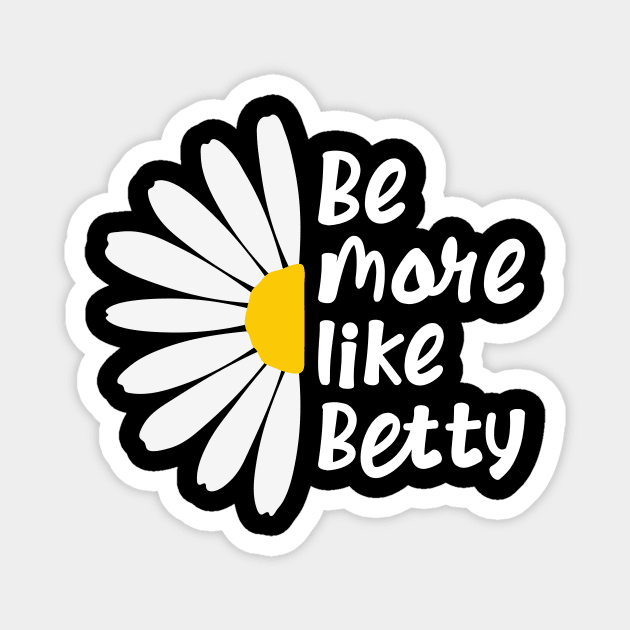 Funny Quote - Gift - Be more like Betty Magnet by star trek fanart and more