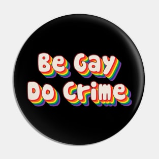 Be Gay Do Crime Pin