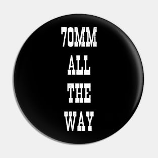 70mm All The Way Pin