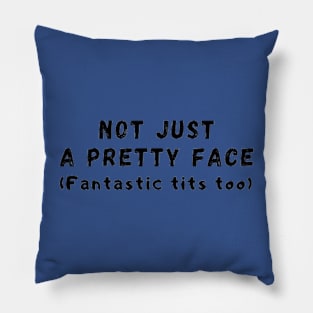 Not just a pretty face Pillow