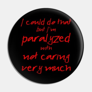 Spike: I'm Paralyzed With Not Caring Very Much (red text) Pin