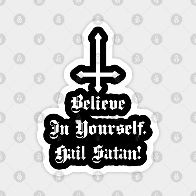 Believe In Yourself Hail Satan Magnet by BlackRavenOath