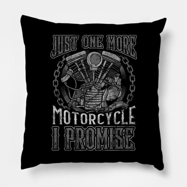 Biker Just One More Motorcycle I Promise Pillow by E