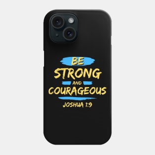 Be Strong And Courageous | Bible Verse Typography Phone Case