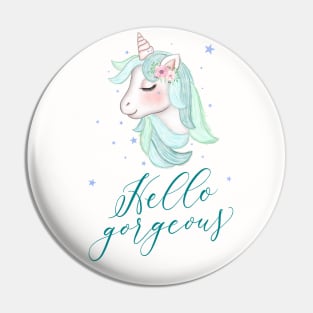 Unicorn: Hello gorgeous Pin