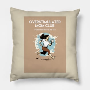 Overstimulated Mom Club/ This mom runs on coffee and yoga Pillow