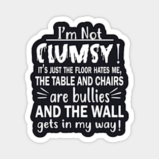 I M Not Clumsy Magnet