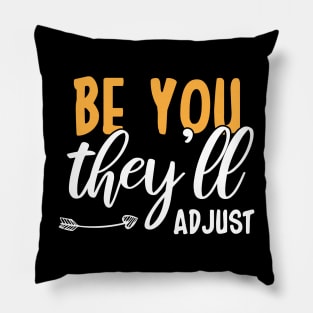 Be You They’ll Adjust Pillow