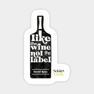 I Like The Wine Not The Label - David Rose - Schitt's Creek Magnet